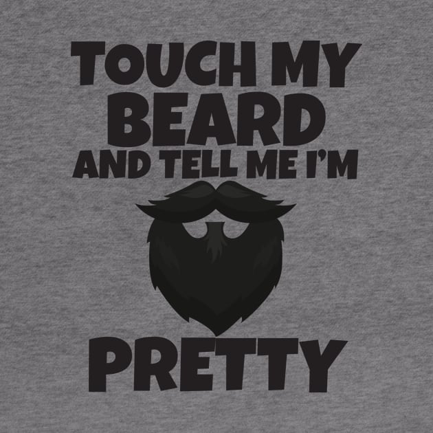 Touch My Beard And Tell Me I'm Pretty by Work Memes